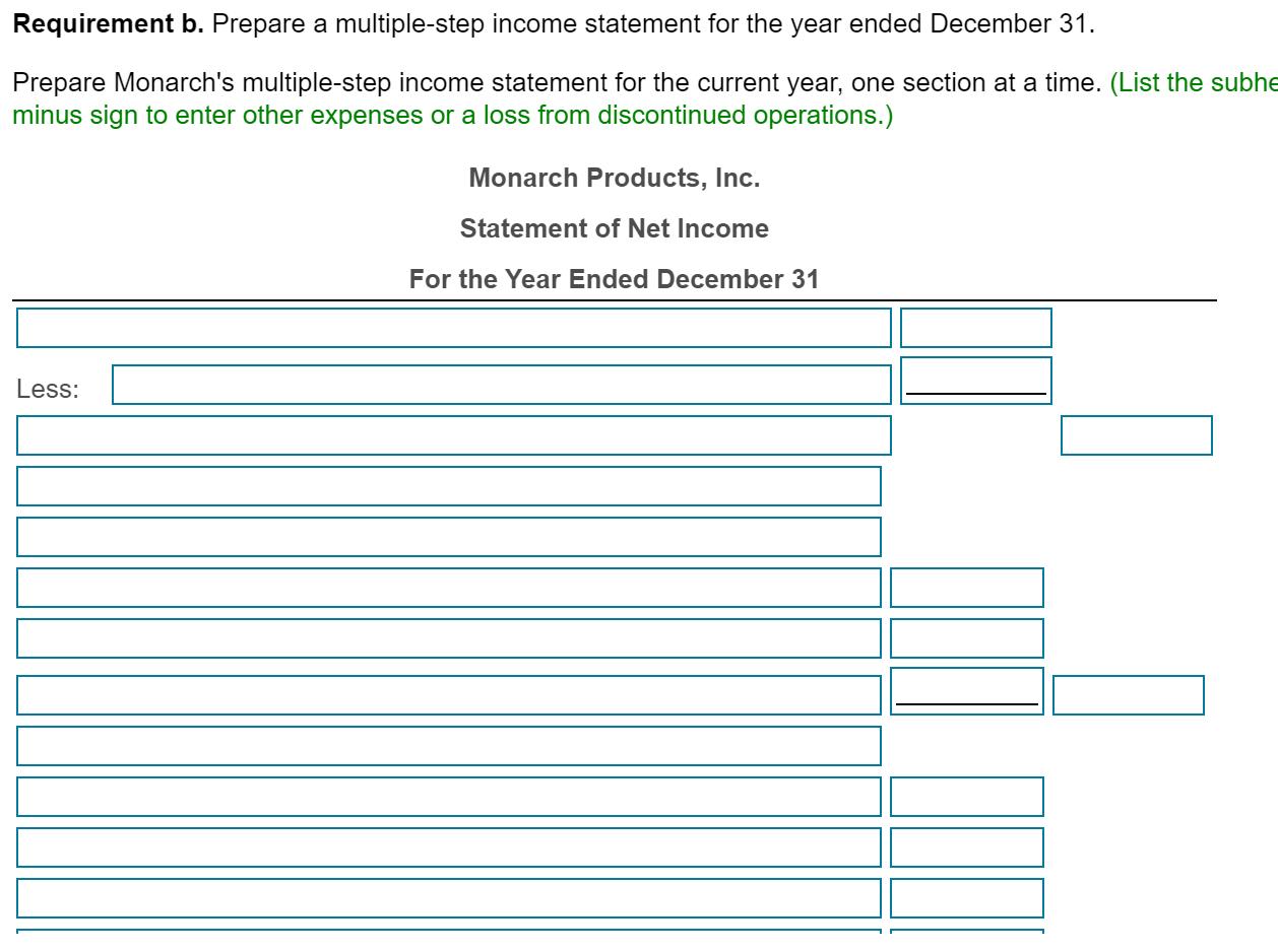 Requirement b. Prepare a multiple-step income statement for the year ended December 31. Prepare Monarchs multiple-step incom