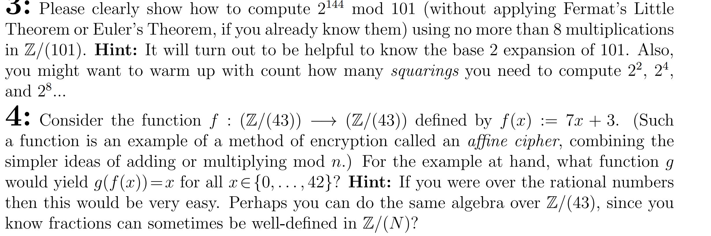 3: Please clearly show how to compute 2144 mod 101 (without applying Fermat’s Little Theorem or Eulers Theorem, if you alrea