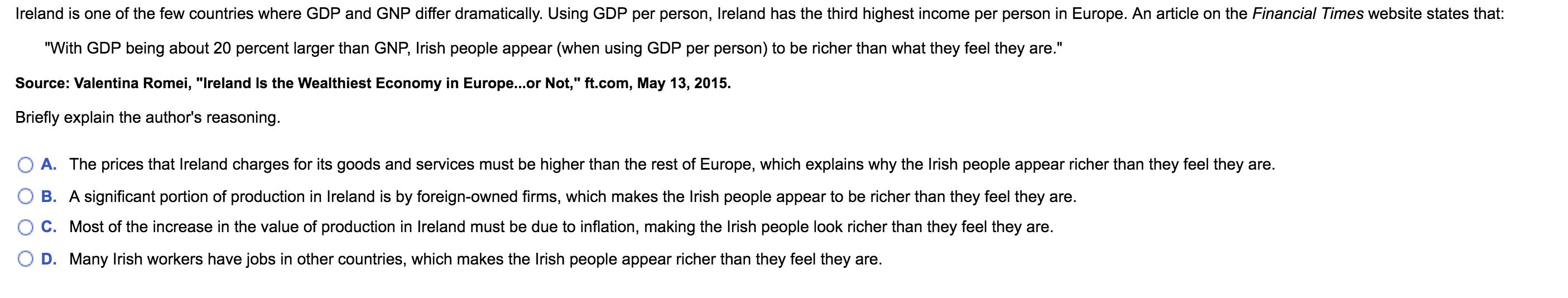 Ireland is one of the few countries where GDP and GNP differ dramatically. Using GDP per person, Ireland has the third highes
