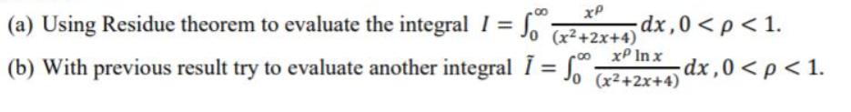 (a) Using Residue theorem to evaluate the integral 1= Jo x+2x+4)' xP