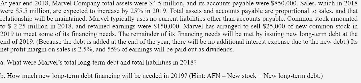 At year-end 2018, Marvel Company total assets were $4.5 million, and its accounts payable were $850,000. Sales, which in 2018