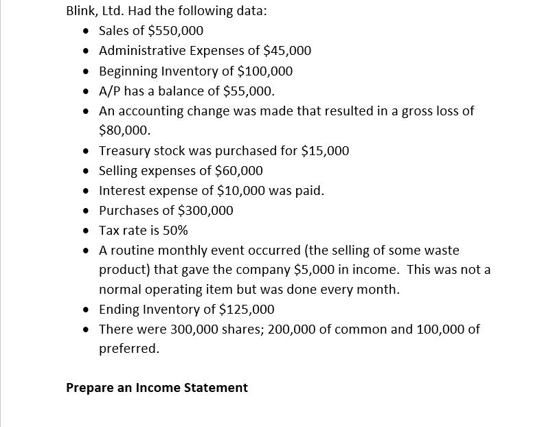 Blink, Ltd. Had the following data: • Sales of $550,000 • Administrative Expenses of $45,000 • Beginning Inventory of $100,00