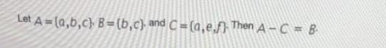Let A = [a,b,c} B= (b,c) and C = (a,e.f) Then A