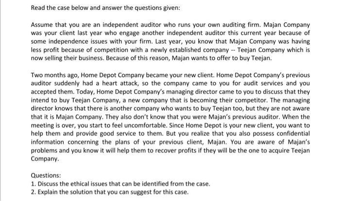 Read the case below and answer the questions given: Assume that you are an independent auditor who runs your own auditing fir