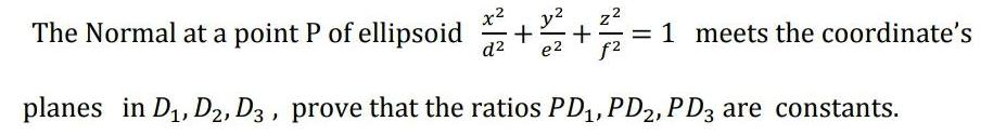 The Normal at a point P of ellipsoid x2 y2 = 1