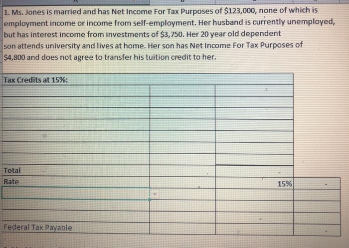 1. Ms. Jones is married and has Net Income For Tax Purposes of $123,000, none of which is employment income or income from se