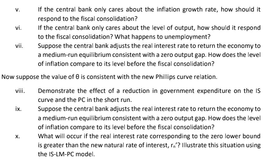 v. If the central bank only cares about the inflation growth rate, how should it respond to the fiscal consolidation? vi. If