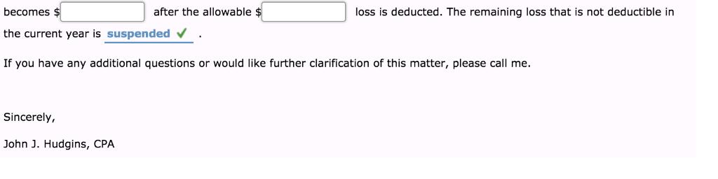 loss is deducted. The remaining loss that is not deductible in becomes the current year is suspended If you have any addition