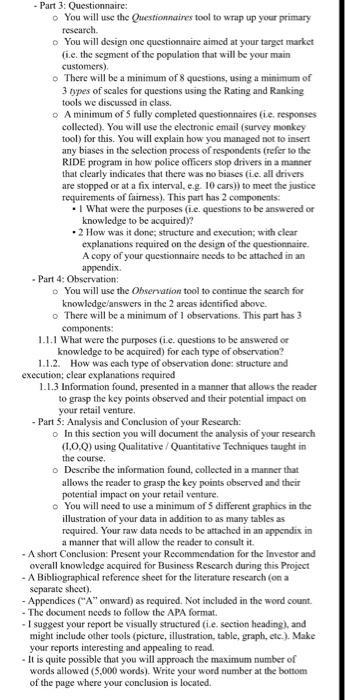 - Part 3: Questionnaire: You will use the Questionnaires tool to wrap up your primary research You will design one questionna