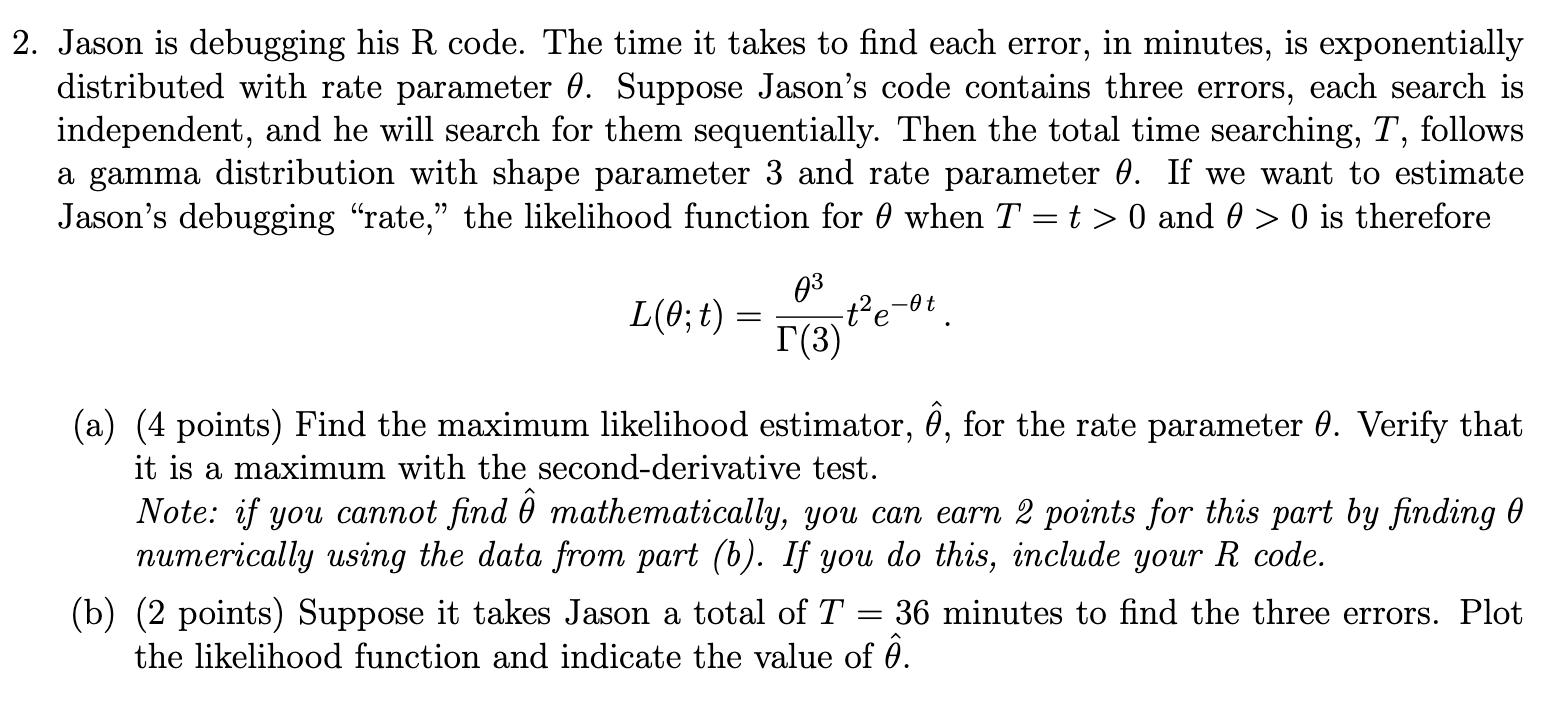 2. Jason is debugging his R code. The time it takes to