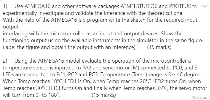 1) Use ATMEGA16 and other software packages ATMELSTUDIO6 and PROTEUS to experimentally investigate and validate the inference