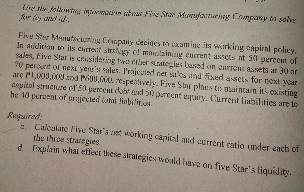 Use the following information about Five Star Manufacturing Company to solve for (c) and (d). Five Star Manufacturing Company