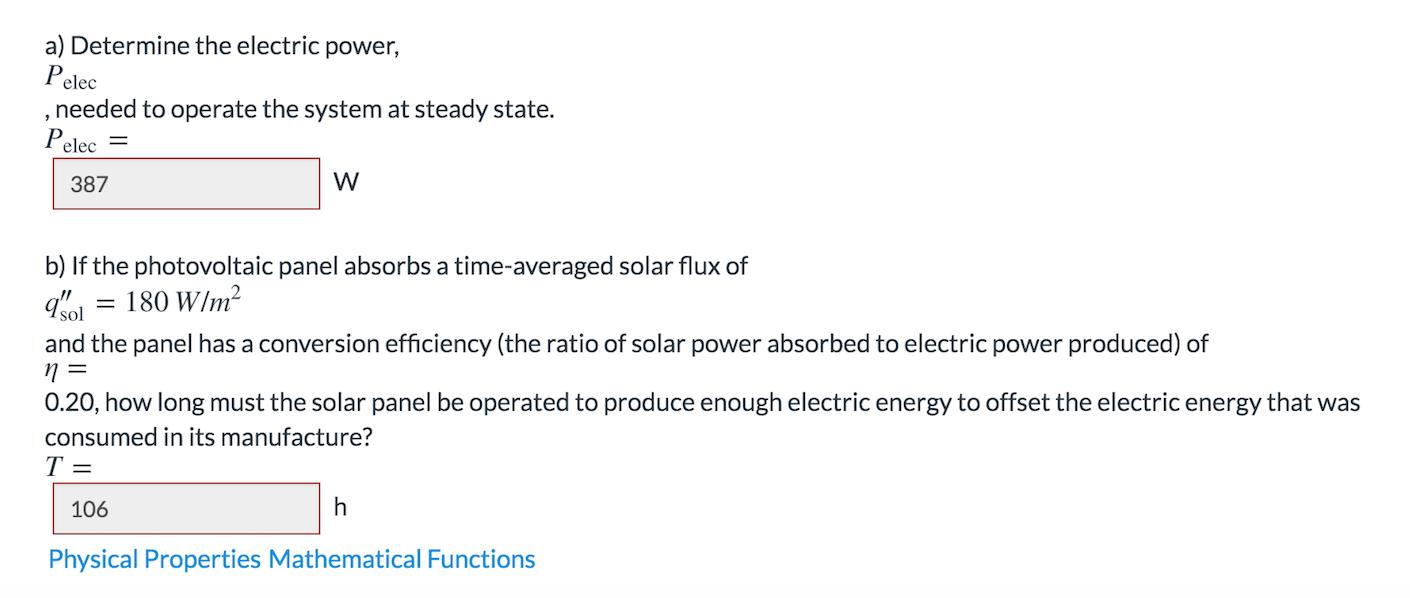 a) Determine the electric power, Pelec , needed to operate the system at steady state. Pelec = 387 b) If the photovoltaic pan