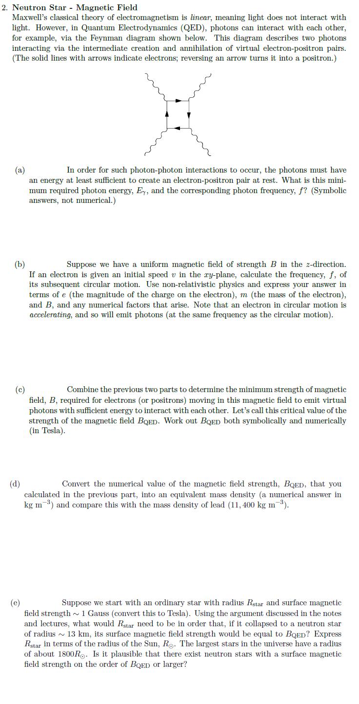 2. Neutron Star - Magnetic Field Maxwells classical theory of electromagnetism is linear, meaning light does not interact wi