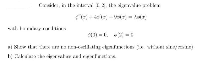 Consider, in the interval [0, 2], the eigenvalue problem "(2)+46 (2)+96(r) =