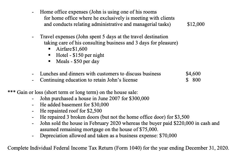 $12,000 Home office expenses (John is using one of his rooms for home office where he exclusively is meeting with clients and