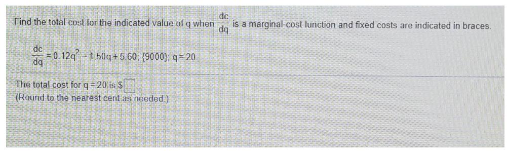 dc is a marginal-cost function and fixed costs are indicated in braces.