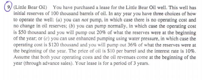 (Little Bear Oil) You have purchased a lease for the Little Bear Oil well. This well has initial reserves of 100 thousand bar