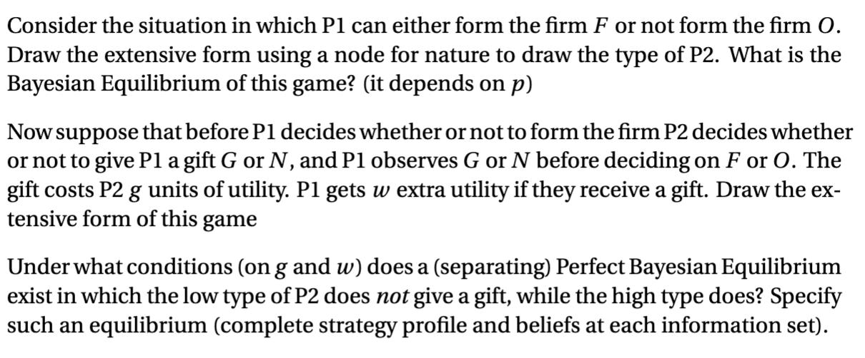 Consider the situation in which P1 can either form the firm F or not form the firm O. Draw the extensive form using a node fo