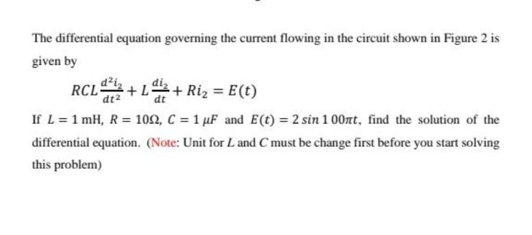 The differential equation governing the current flowing in the circuit shown in