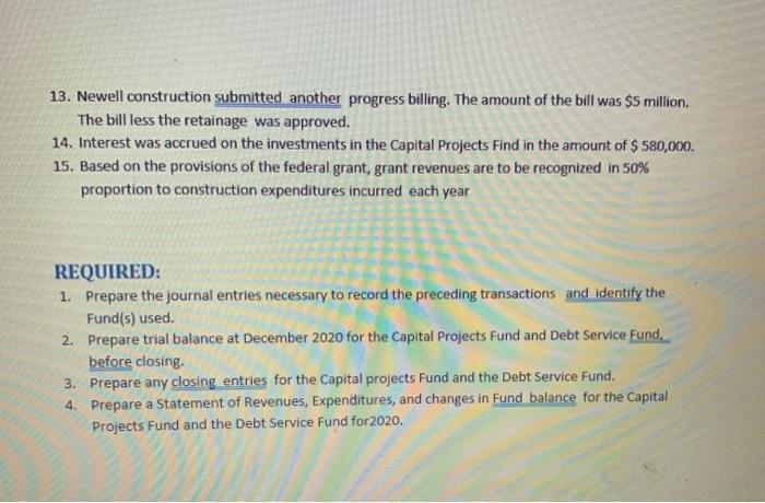 13. Newell construction submitted another progress billing. The amount of the bill was $5 million. The bill less the retainag