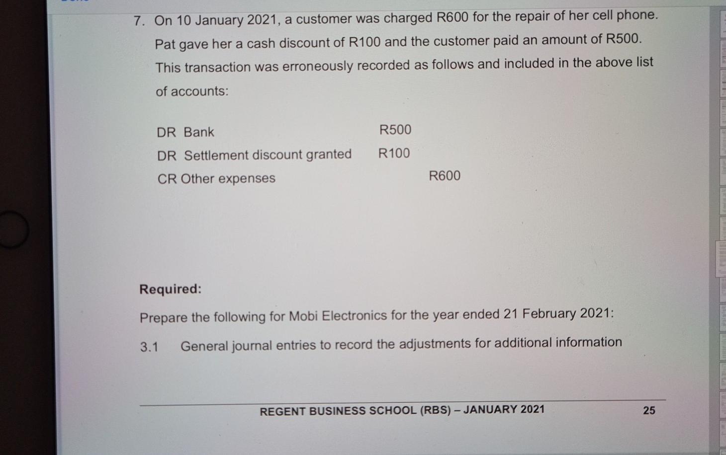 7. On 10 January 2021, a customer was charged R600 for the repair of her cell phone. Pat gave her a cash discount of R100 and