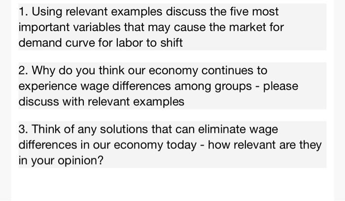 1. Using relevant examples discuss the five most important variables that may cause the market for demand curve for labor to