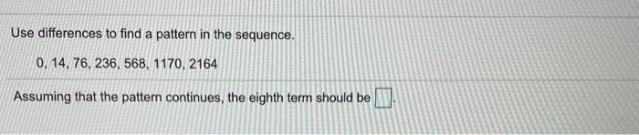 Use differences to find a pattern in the sequence. 0, 14, 76,