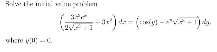 Solve the initial value problem + 3r ) dr = (cos(y) e"