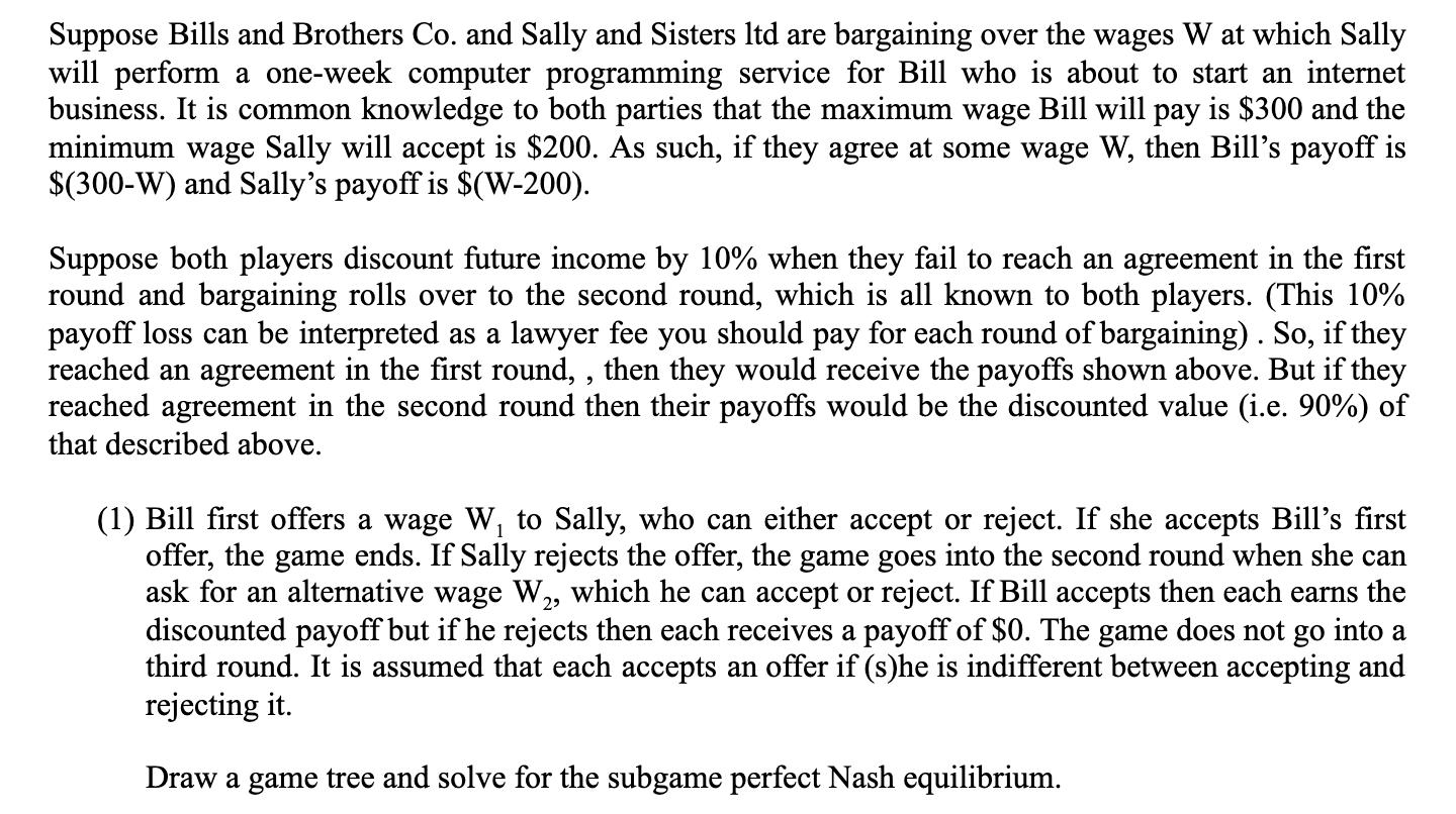 Suppose Bills and Brothers Co. and Sally and Sisters ltd are bargaining over the wages W at which Sally will perform a one-we