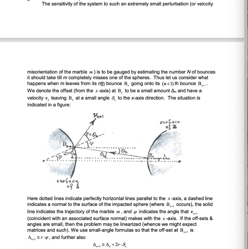 The sensitivity of the system to such an extremely small perturbation (or velocity misorientation of the marble m) is to be g