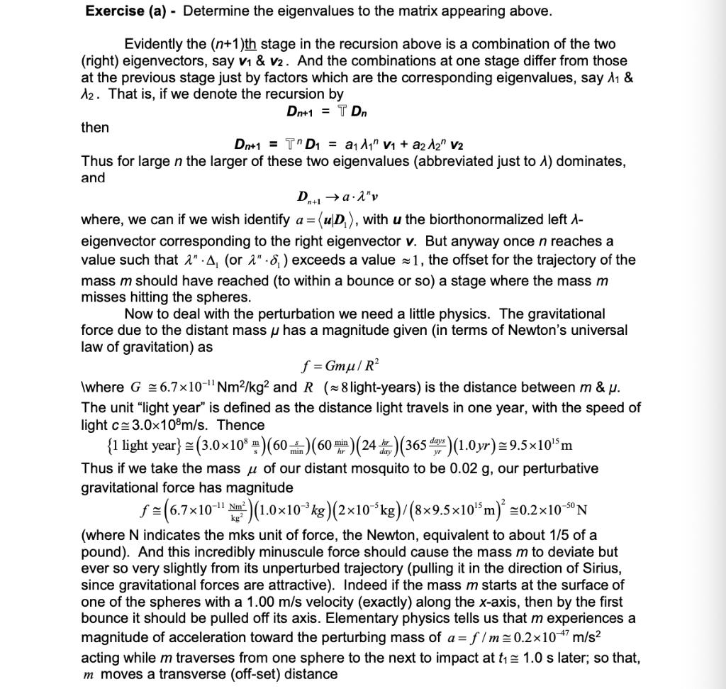 Exercise (a) - Determine the eigenvalues to the matrix appearing above. Evidently the (n+1)th stage in the recursion above is