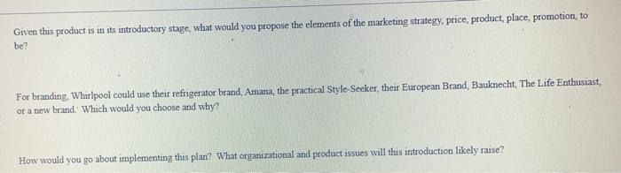 Given this product is in its introductory stage, what would you propose the elements of the marketing strategy, price, produc