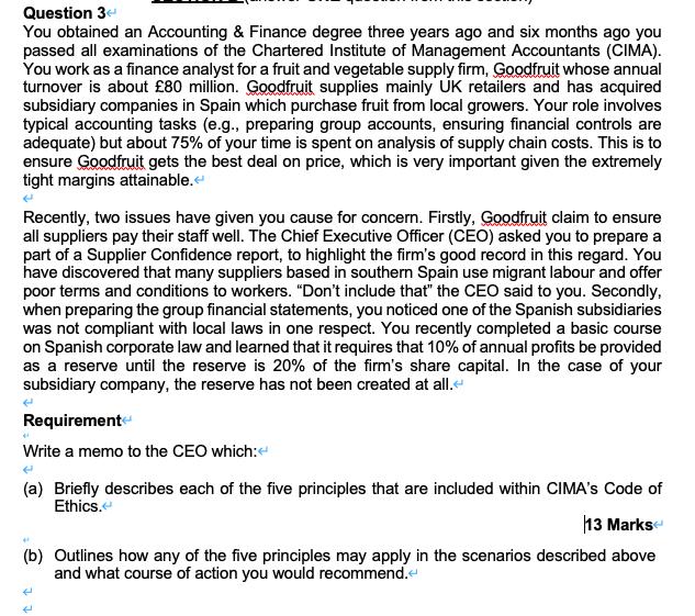 Question 3 You obtained an Accounting & Finance degree three years ago and six months ago you passed all examinations of the
