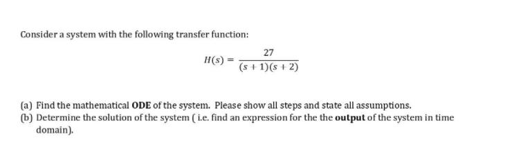 Consider a system with the following transfer function: 27 H(s) (s +