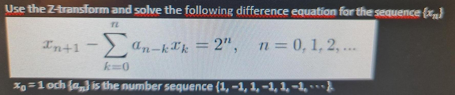 Use the Z-transform and solve the following difference equation for the sequence