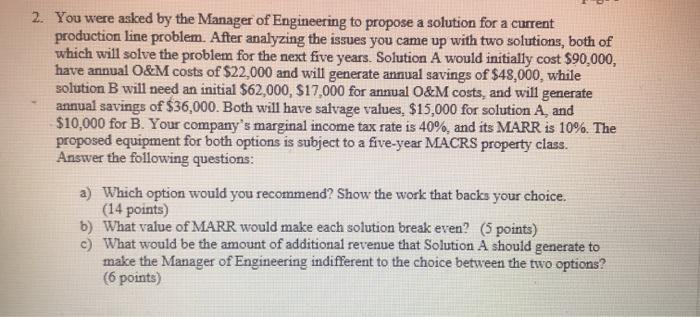 2. You were asked by the Manager of Engineering to propose a solution production line problem. After analyzing the issues you