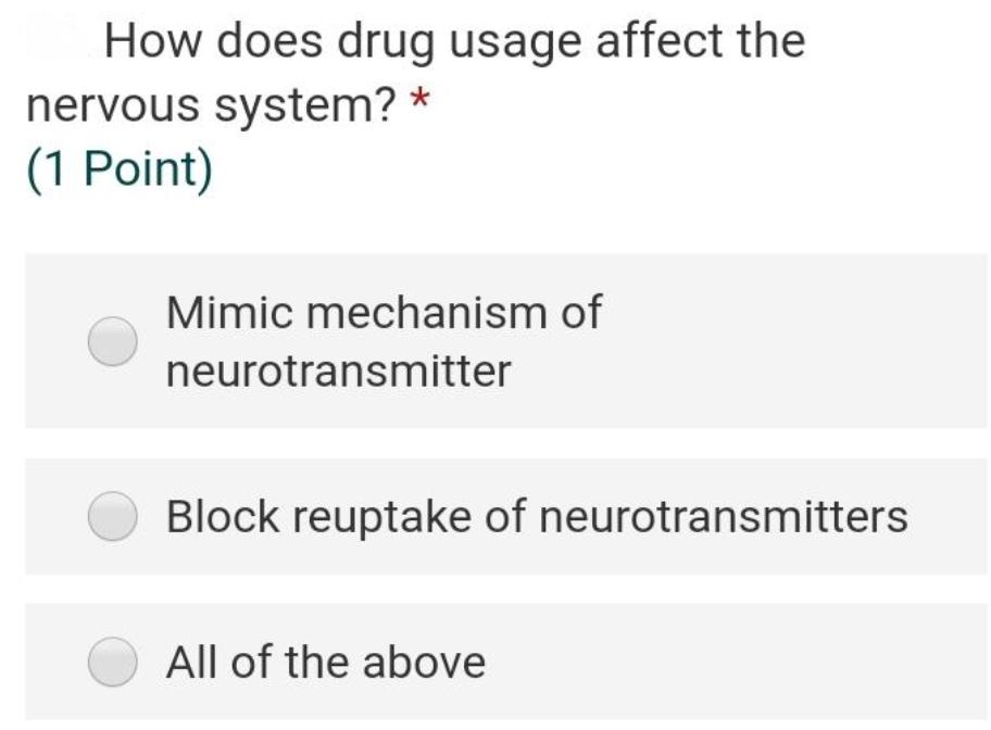 How does drug usage affect the nervous system? * (1 Point) Mimic