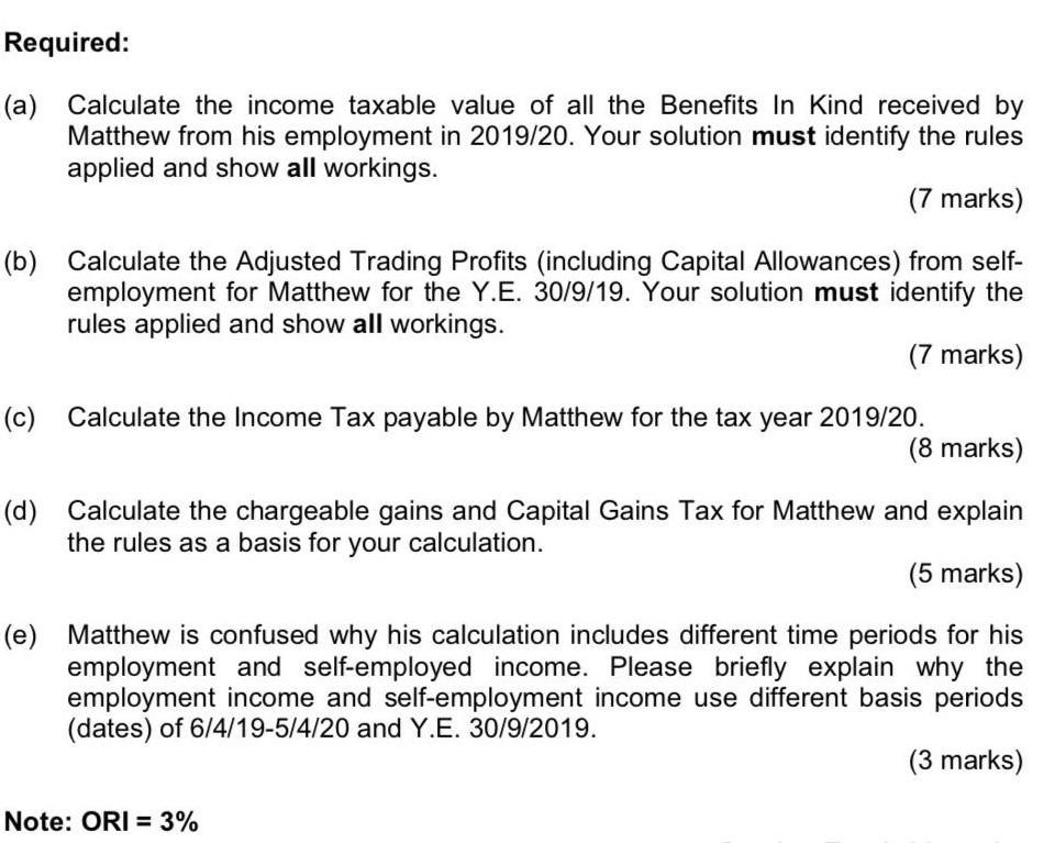 Required: (a) Calculate the income taxable value of all the Benefits In Kind received by Matthew from his employment in 2019/