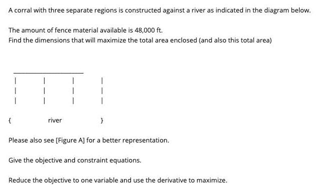 A corral with three separate regions is constructed against a river as