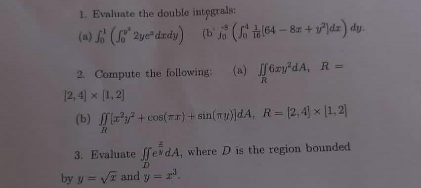 1. Evaluate the double integrals: (a) (1" 2ye"dzdy) (b' (I64 8r +