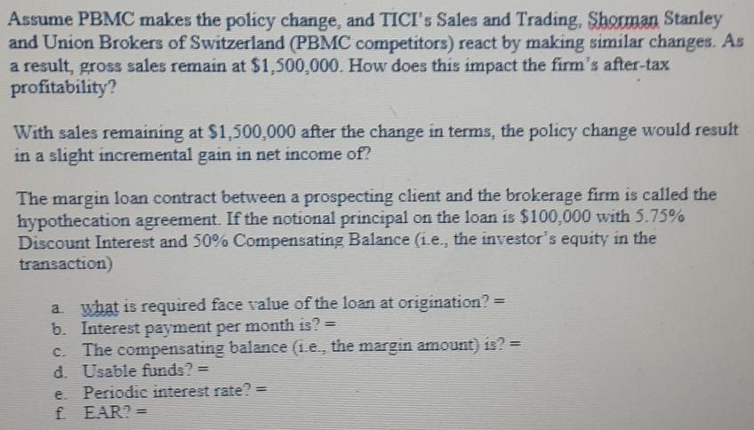 Assume PBMC makes the policy change, and TICIs Sales and Trading, Sherman Stanley and Union Brokers of Switzerland (PBMC com