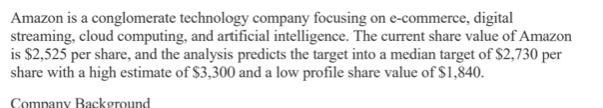Amazon is a conglomerate technology company focusing on e-commerce, digital streaming, cloud computing, and artificial intell