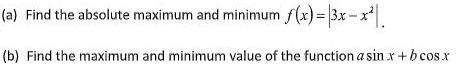(a) Find the absolute maximum and minimum f(x)= 3x-x (b) Find the