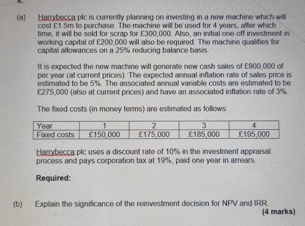 (a) Hatxbecca plc is currently planning on investing in a new machine which will cost £1.5m to purchase. The machine will be