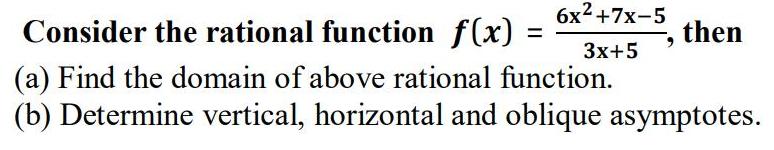 x2+7-5 Consider the rational function f(x) = then %3| x+5 (a) Find