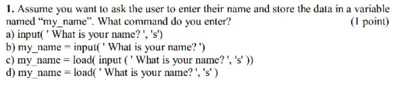 1. Assume you want to ask the user to enter their name