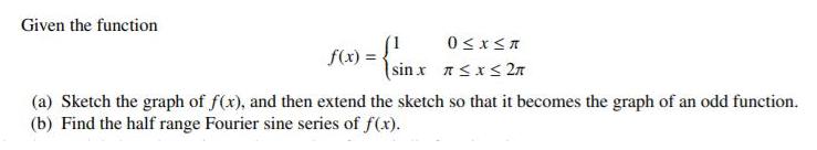 Given the function f(x) = sin x nsxs2n (a) Sketch the graph