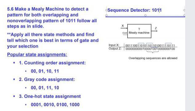 Sequence Detector: 1011 CLK Mealy machine Input : 00111001101011011010011110111 Output Z: 00000000001000010010000000100 5.6 M