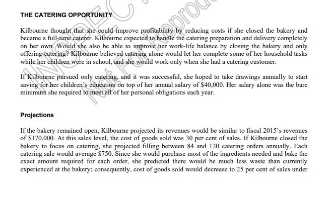 apro THE CATERING OPPORTUNITY Kilbourne thought that she could improve profitabilit reducing costs if she closed the bakery a